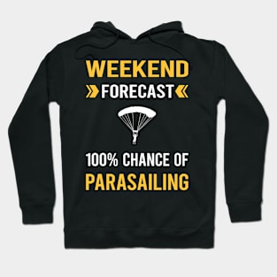 Weekend Forecast Parasailing Parascending Parakiting Paraskiing Hoodie